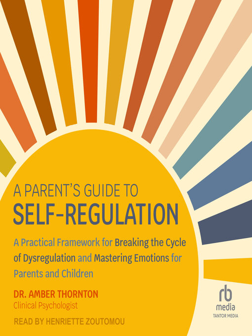 Title details for A Parent's Guide to Self-Regulation by Dr. Amber Thornton - Wait list